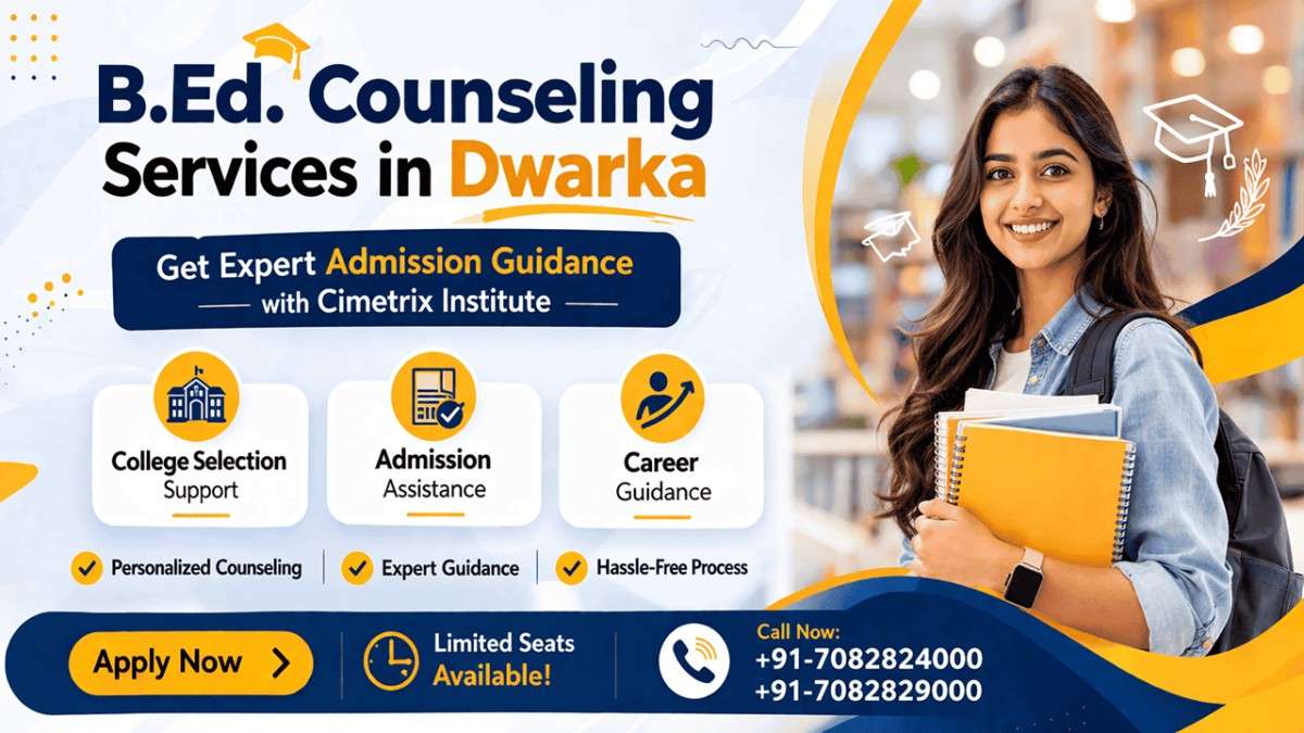 B.Ed. Counseling Services in Dwarka | Cimetrix Institute Admission Guidance